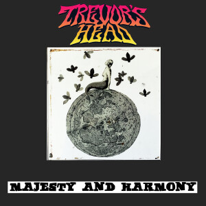 Album Majesty and Harmony from Trevor's Head