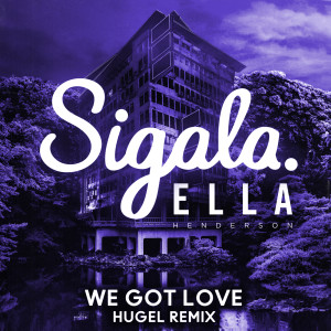 ดาวน์โหลดและฟังเพลง We Got Love (HUGEL Remix) พร้อมเนื้อเพลงจาก Sigala