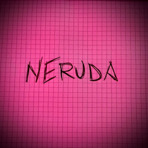 收聽Ansi Ansia的Neruda (Explicit)歌詞歌曲