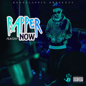 Rapper Now (Explicit) dari Flat260