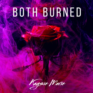收听Kaysie Marie的Both Burned歌词歌曲