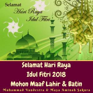 Album Selamat Hari Raya Idul Fitri 2018 Mohon Maaf Lahir & Batin (feat. Maya Aminah Sakura) oleh Muhammad Vandestra