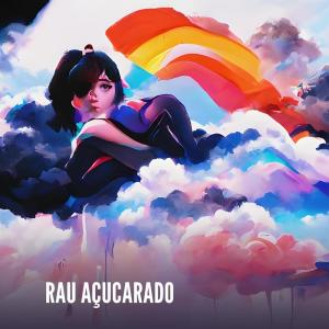 收聽MC K9的RAU AÇUCARADO (Explicit)歌詞歌曲