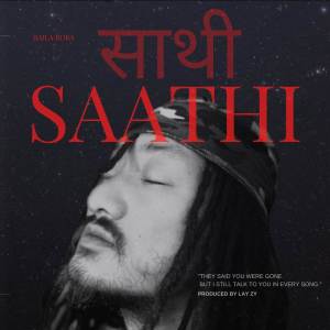 ดาวน์โหลดและฟังเพลง SAATHI (Explicit) พร้อมเนื้อเพลงจาก Raila Roka