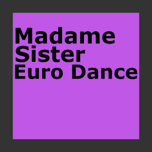 Madame Sister的专辑Euro Dance
