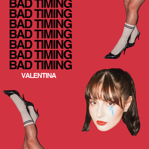 Valentina的專輯bad timing