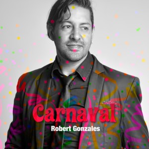 ดาวน์โหลดและฟังเพลง Carnaval พร้อมเนื้อเพลงจาก Robert Gonzales