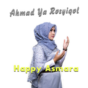 ดาวน์โหลดและฟังเพลง Ahmad Ya Rosyiqol พร้อมเนื้อเพลงจาก Happy Asmara