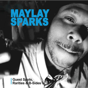 Maylay Sparks的專輯Guest Spots, Rarities & B-Sides (Explicit)