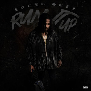 Album Run It Up (Explicit) from Young Quez