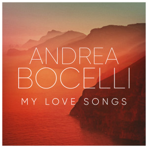 Andrea Bocelli: My Love Songs dari Andrea Bocelli