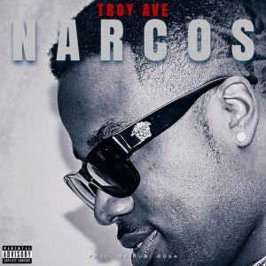 ดาวน์โหลดและฟังเพลง Narcos (Explicit) พร้อมเนื้อเพลงจาก Troy Ave