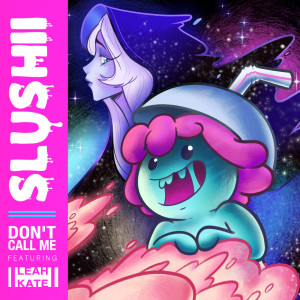 Slushii的專輯Don’t Call Me