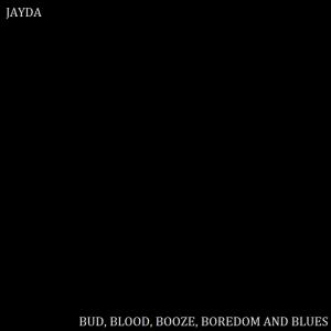 Bud, Blood, Booze, Boredom, and Blues (Explicit)