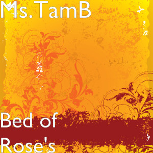 收听Ms.TamB的Bed of Rose's歌词歌曲
