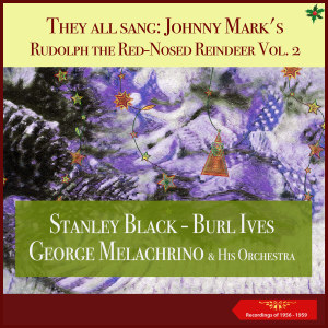 Stanley Black的專輯They all sang: Johnny Mark's Rudolph the Red-Nosed Reindeer - , Vol. 2 (Recordings of 1956 - 1959)