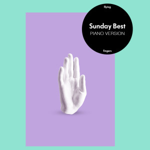 收聽Flying Fingers的Sunday Best (Piano Version)歌詞歌曲