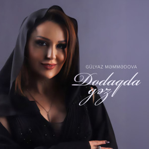 Listen to Dodaqda Gəz song with lyrics from Gülyaz Məmmədova