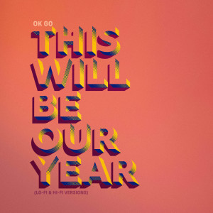ดาวน์โหลดและฟังเพลง This Will Be Our Year (Lo-Fi Version) พร้อมเนื้อเพลงจาก OK GO