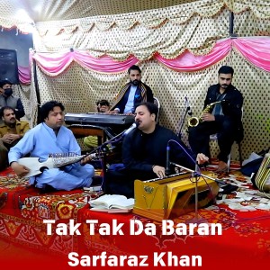 Listen to Tak Tak Da Baran song with lyrics from Sarfaraz Khan