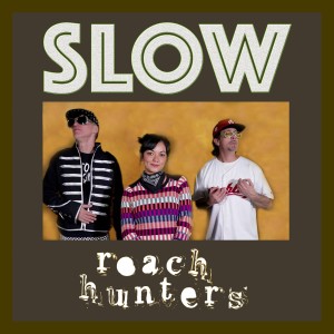 收聽Roach Hunters的Slow歌詞歌曲