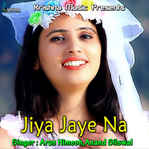Listen to Jiya Jaye Na song with lyrics from Arun Himesh