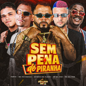 收聽Mc Patinhas的SEM PENA DE PIRANHA (Explicit)歌詞歌曲