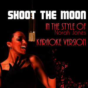 收聽Ameritz Audio Karaoke的Shoot the Moon (In the Style of Norah Jones) [Karaoke Version]歌詞歌曲