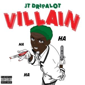 Listen to VILLAIN (Explicit) song with lyrics from Jt.DripAlot