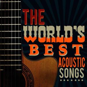 The World's Best Acoustic Songs