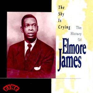 收聽Elmore James的The Sky is Crying歌詞歌曲