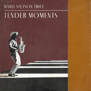 อัลบัม Tender Moments ศิลปิน Ward Stetson