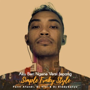 Listen to Aku Ben Ngene Versi Jepang (Simple Fvnky Style) song with lyrics from Ferri Afandi