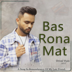 Listen to Bas Rona Mat song with lyrics from Shivai Vyas