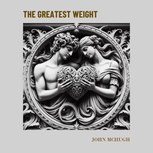 John McHugh的專輯The Greatest Weight