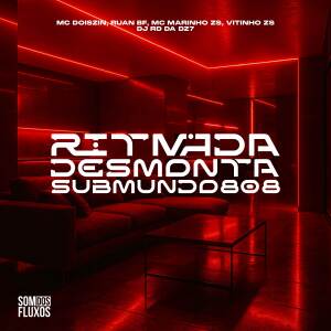 DJ RD DA DZ7的專輯Ritmada Desmonta Submundo 808