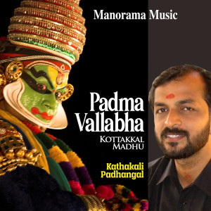 Listen to Padma Vallabha (From "Kadhakali Padhangal, Vol. 2") song with lyrics from Kottakkal Madhu