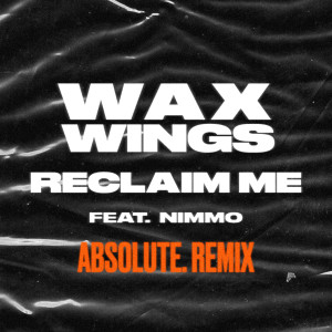 Nimmo的專輯Reclaim Me (feat. Nimmo) [ABSOLUTE. Remix]