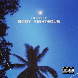 收聽In2deep的Body Righteous (Explicit)歌詞歌曲