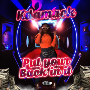 收听Kdamack的Put Your Back In It歌词歌曲