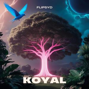 收聽Flipsyd的Koyal歌詞歌曲