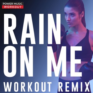 收聽Power Music Workout的Rain on Me (Future House Remix 128 BPM)歌詞歌曲