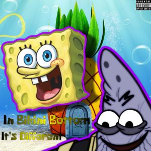 ดาวน์โหลดและฟังเพลง It's Different In Bikini Bottom (feat. Spongebob & Patrick) (Explicit) พร้อมเนื้อเพลงจาก Apxcxlyptic