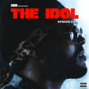 The Weeknd的專輯The Idol Episode 5 Part 1 (Music from the HBO Original Series) (Explicit)