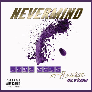 Purp Gang的专辑Nevermind (Explicit)