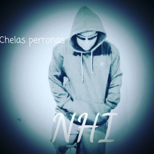 Listen to Chelas Perronas song with lyrics from NHI