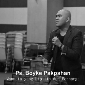 ดาวน์โหลดและฟังเพลง Manusia Yang Dipilih Dan Berharga พร้อมเนื้อเพลงจาก Ps. Boyke Pakpahan