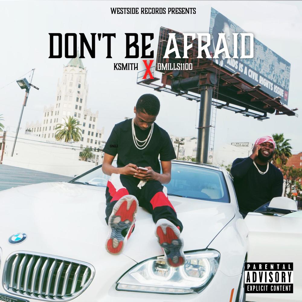 Dont Be Afraid (feat. Dmills1100) (Explicit)