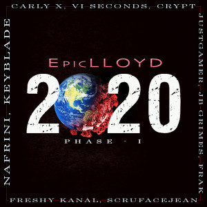 Listen to 2020 - Phase I (Explicit) song with lyrics from EpicLLOYD
