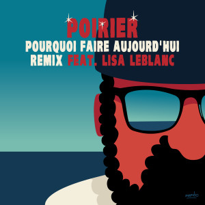 อัลบัม Pourquoi faire aujourd'hui (Remix) ศิลปิน Poirier 